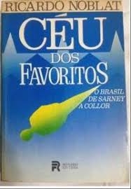CÉu dos favoritos : o Brasil de Sarney a Collor