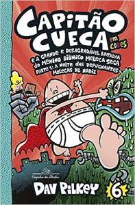 As aventuras do capitão Cueca  : Capitão Cueca  e a grande e desagradável batalha de Menino Biônico Meleca Seca : parte 1 : A noite das repugnantes melecas de nariz