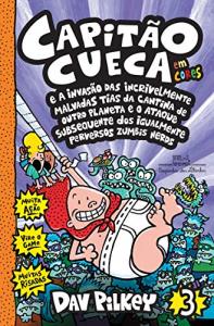 As aventuras do capitão Cueca = Capitão Cueca e a invasão das incrivelmente malvadas tias da cantina de outro planeta e o ataque subsequente dos igualmente perversos zumbis nerds