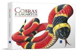 Cobras e lagartos: = as criaturas mais assustadoras da Terra