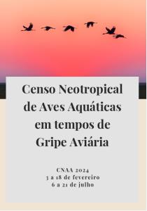 Censo Neotropical de Aves Aquáticas em tempos de gripe aviária : CNAA 2024 - 3 a 18 de fevereiro 6 a 21 de julho