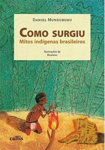 Como surgiu : mitos indígenas brasileiros