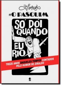 Ziraldo no Pasquim : só dói quando eu rio