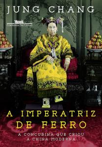 A imperatriz de ferro : a concubina que criou a China moderna