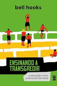 Ensinando a Transgredir : a educação como prática da liberdade