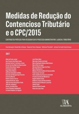 Potenciais caminhos para redução do contencioso tributário e as diretrizes do CPC/2015 : entraves e oportunidades