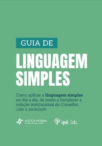 Guia de linguagem simples : como aplicar a linguagem simples no dia a dia, de modo a fortalecer a relação institucional do Conselho com a sociedade