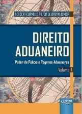 Direito aduaneiro, 1 : poder de polícia e regimes aduaneiros